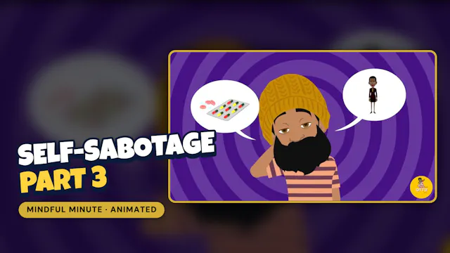 Mindful Minute: Self-Sabotage (Part 3)