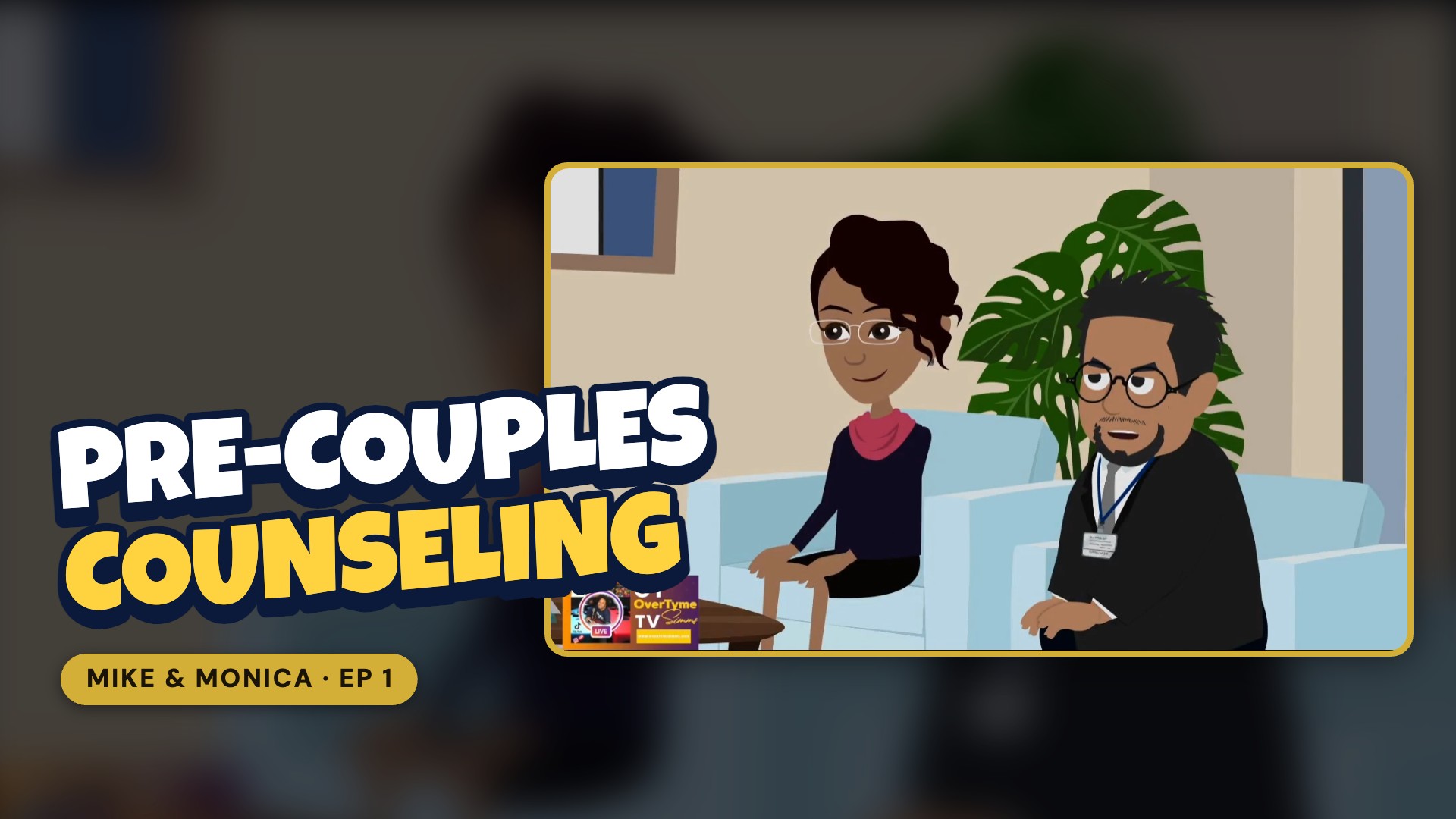 Pre-Couples Counseling: Mike & Monica (Episode 1)