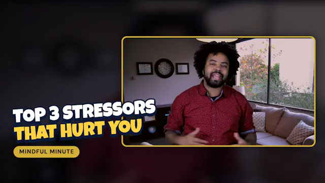 Mindful Minute: Top 3 Stressors That ...