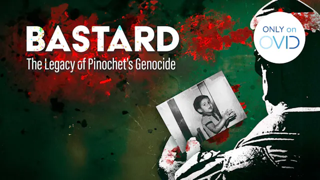 Bastard: The Legacy of Pinochet's Gen...