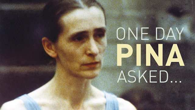 One Day Pina Asked (Chantal Akerman)