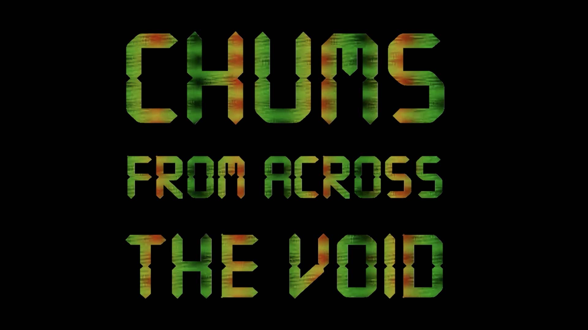 Chums from Across the Void