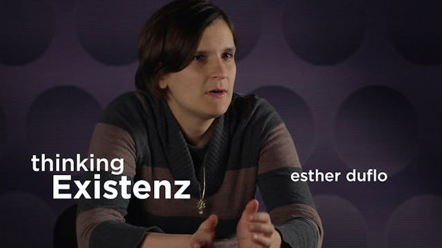 Thinking Existenz - Ep 06 - Esther Duflo