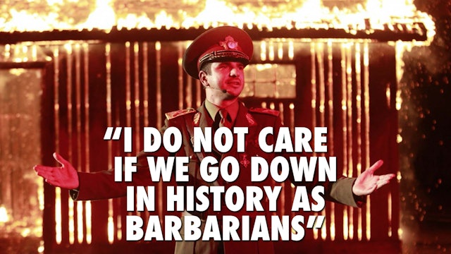 "I Do Not Care if We Go Down in History as Barbarians"