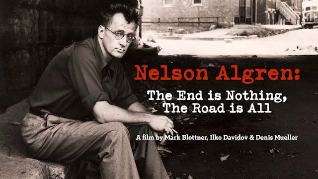 Nelson Algren: The End is Nothing, Th...