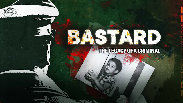 Bastard. The Legacy of Pinochet's Gen...