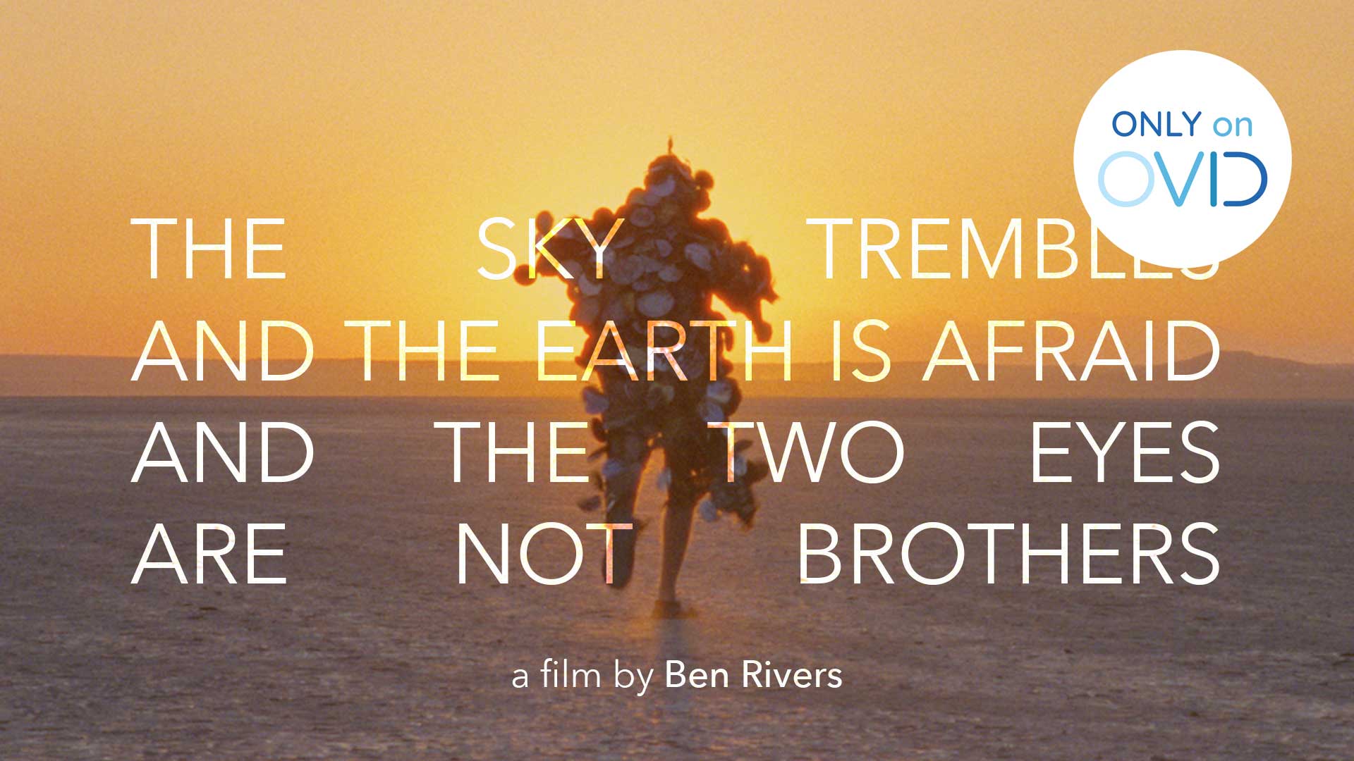 The Sky Trembles and the Earth is Afraid and the Two Eyes Are Not Brothers