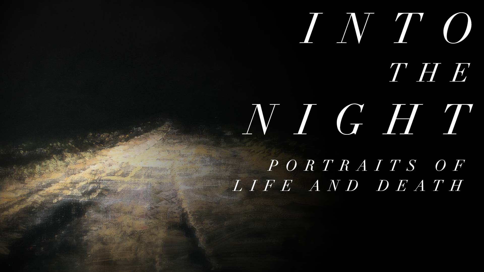 Into the Night: Portraits of Life and Death