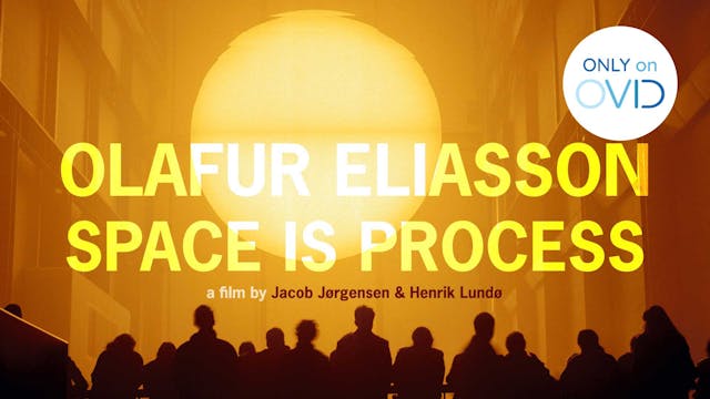 Olafur Eliasson: Space is Process
