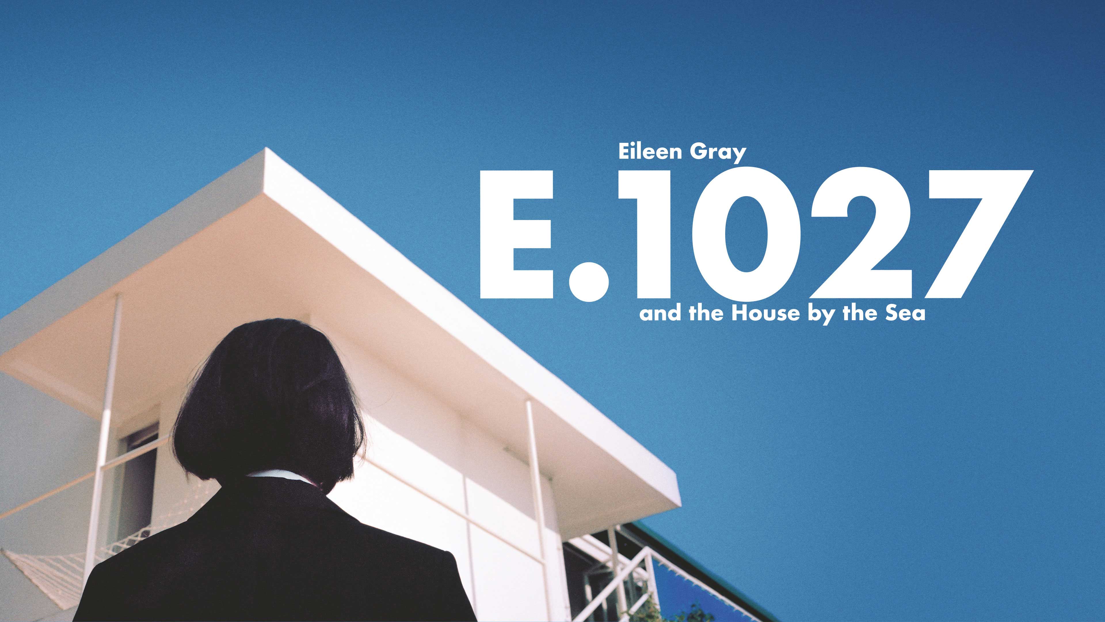 E.1027 – Eileen Gray and the House By the Sea