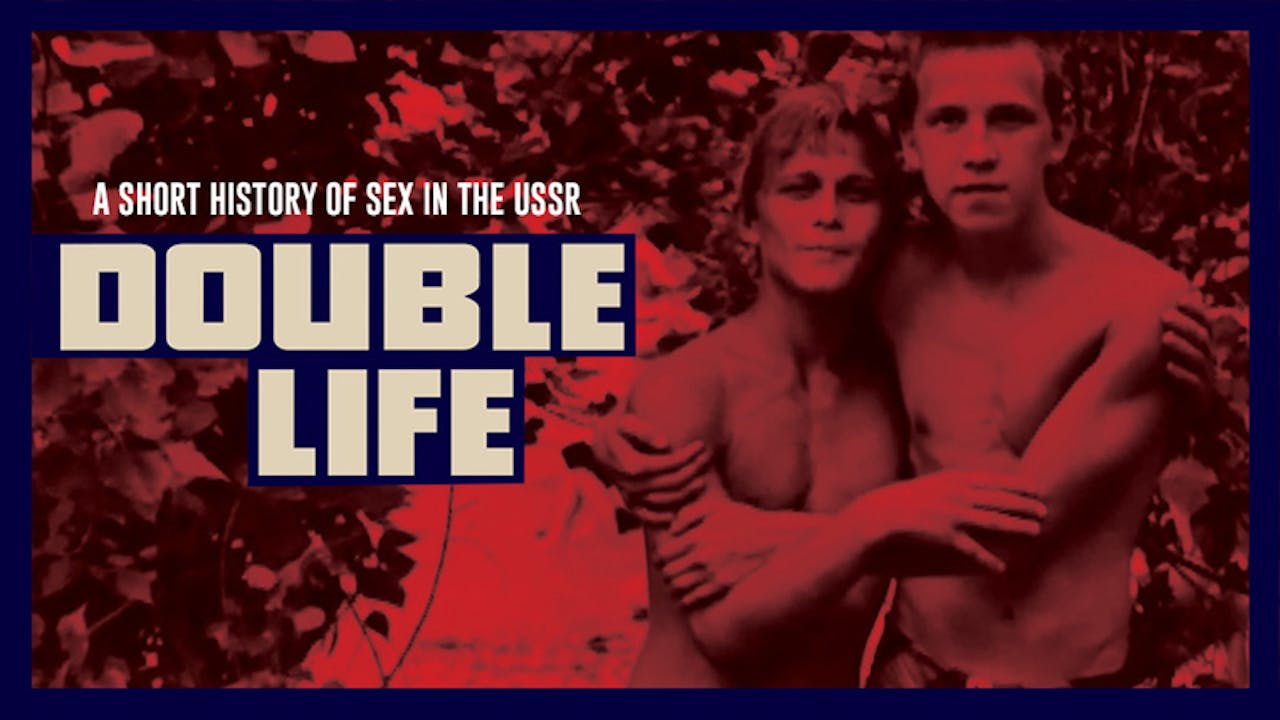 Double Life, a Short History of Sex in the USSR - OVID.tv