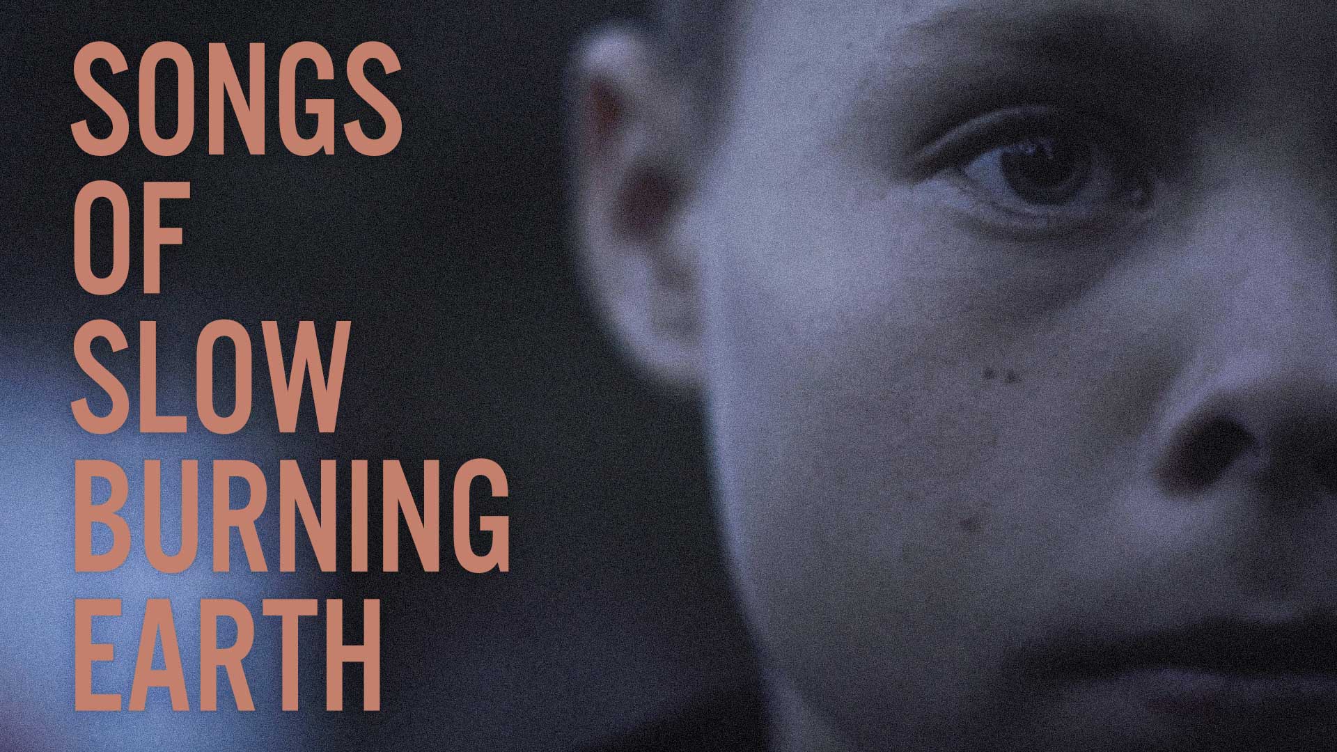 Songs of Slow Burning Earth