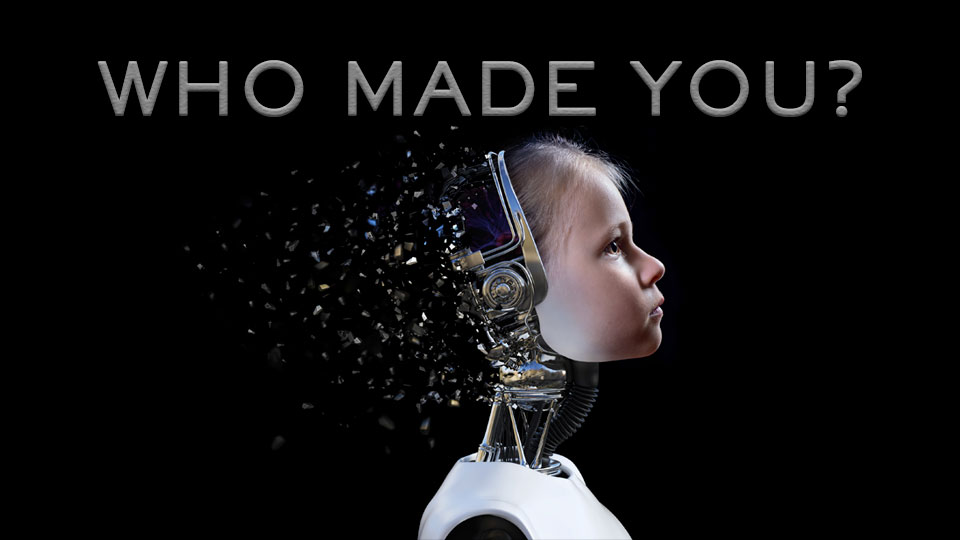 Who Made You?