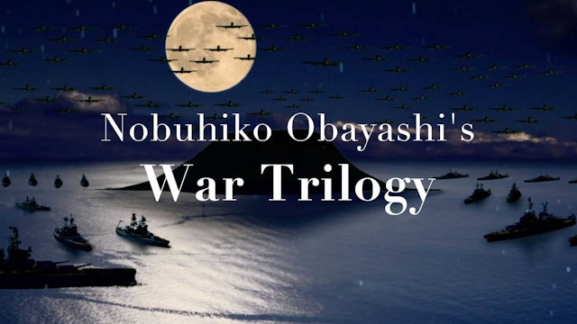 Nobuhiko Obayashi's War Trilogy