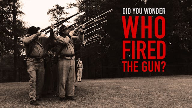 Did You Wonder Who Fired the Gun?