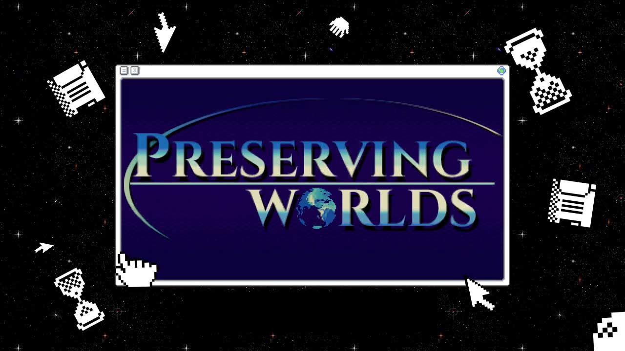 Preserving Worlds