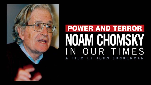 Power and Terror: Noam Chomsky in Our...