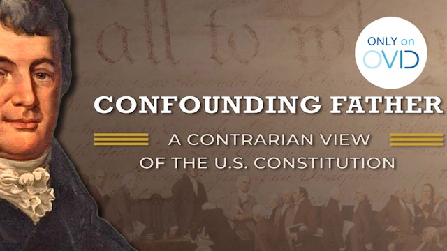 Confounding Father: A Contrarian View of the U.S. Constitution