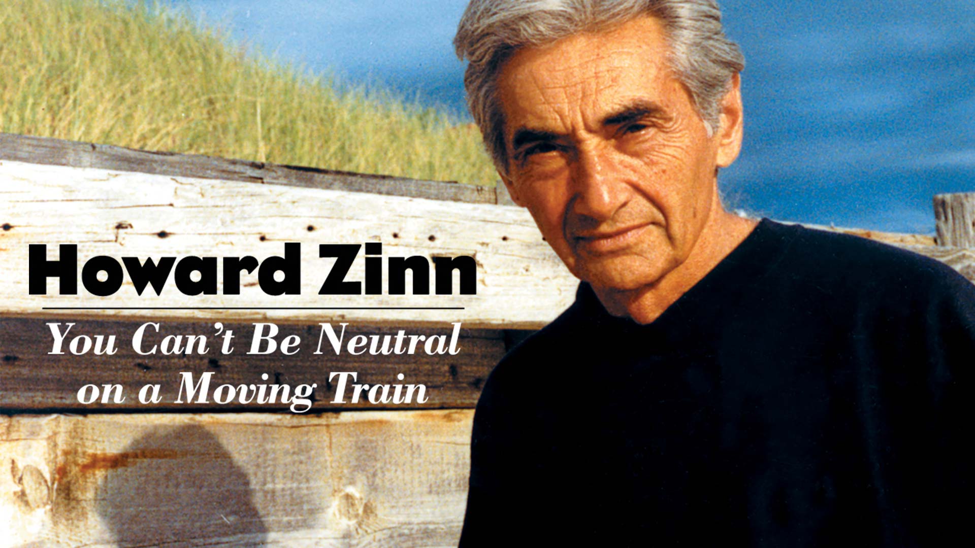 Howard Zinn: You Can't Be Neutral on a Moving Train