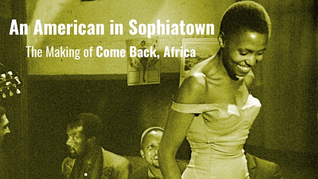 An American in Sophiatown: The Making of Come Back, Africa