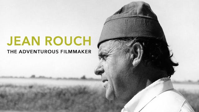 Jean Rouch, the Adventurous Filmmaker