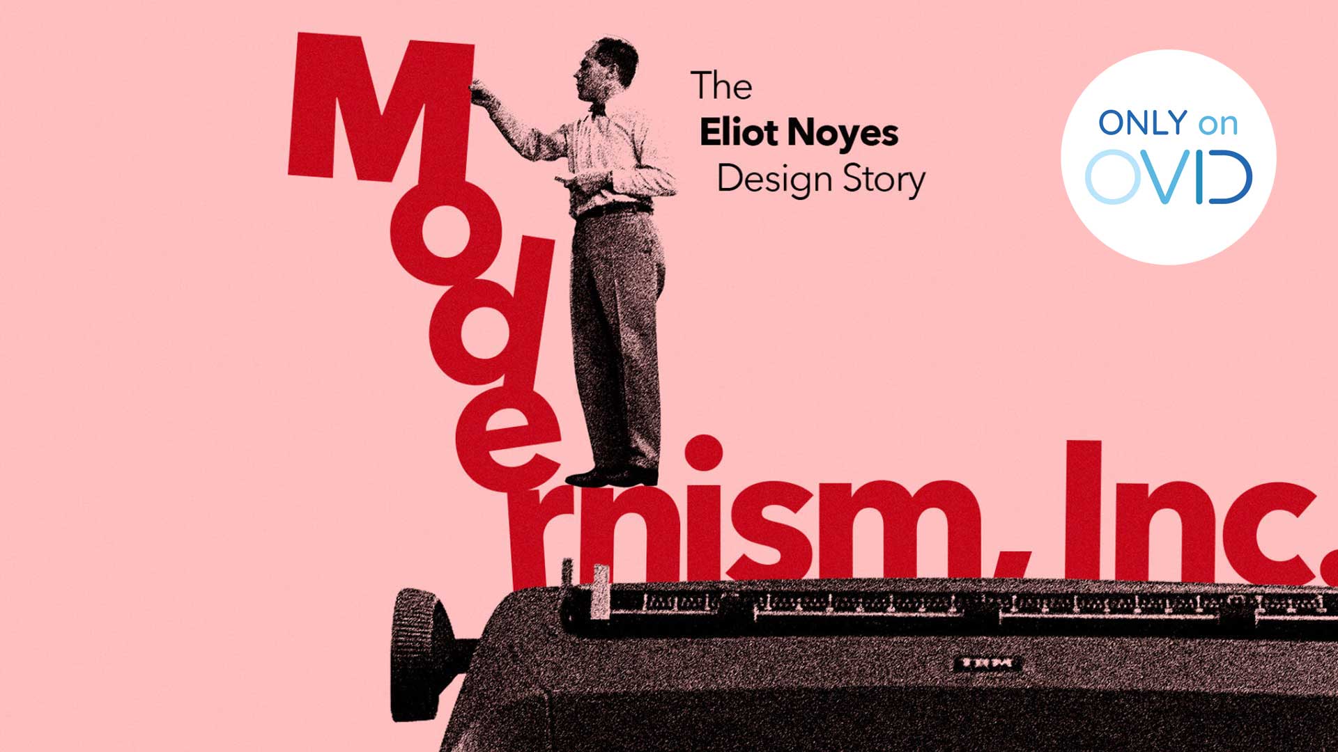 Modernism, Inc.: The Eliot Noyes Design Story