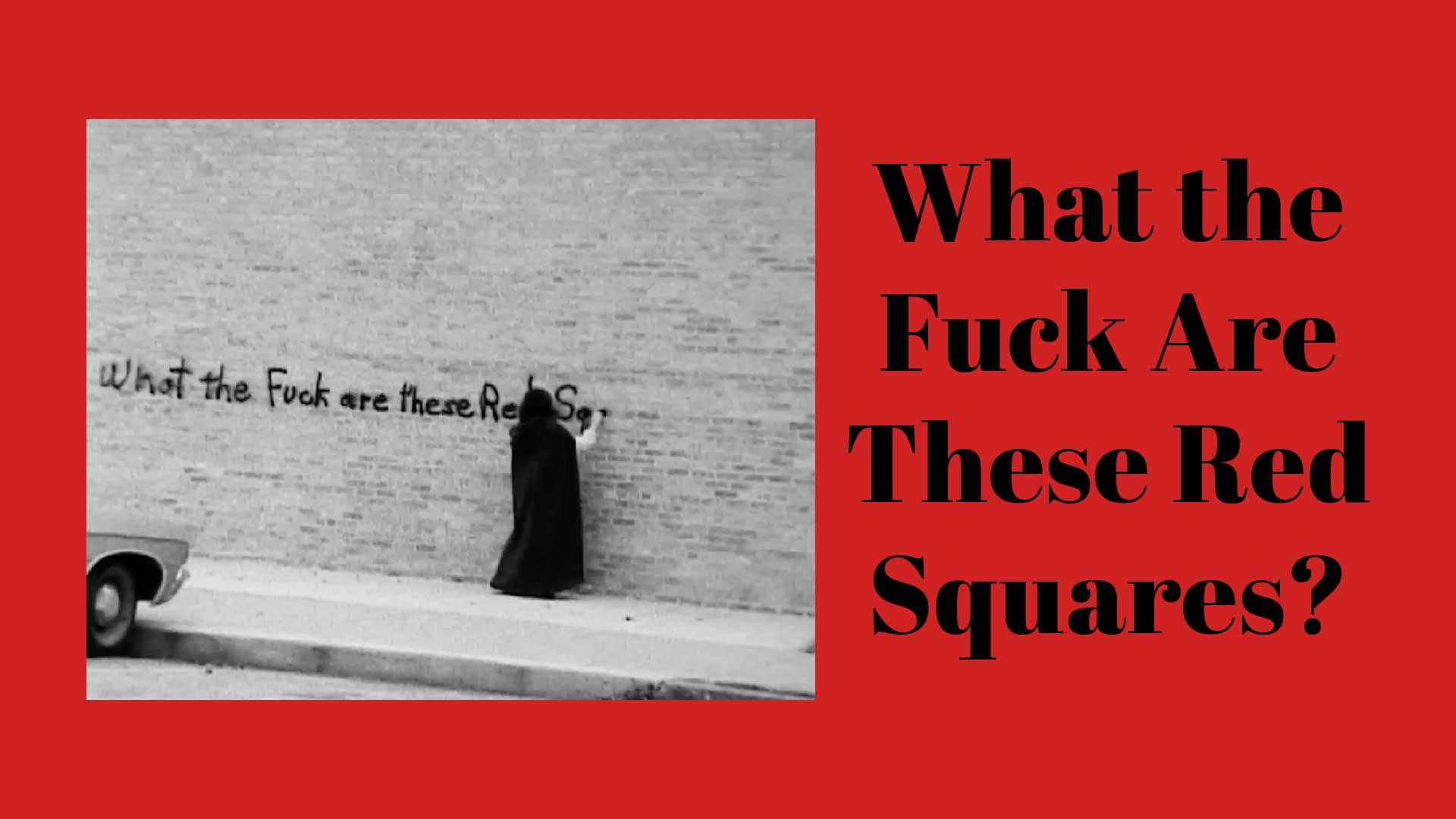 What the Fuck Are These Red Squares?