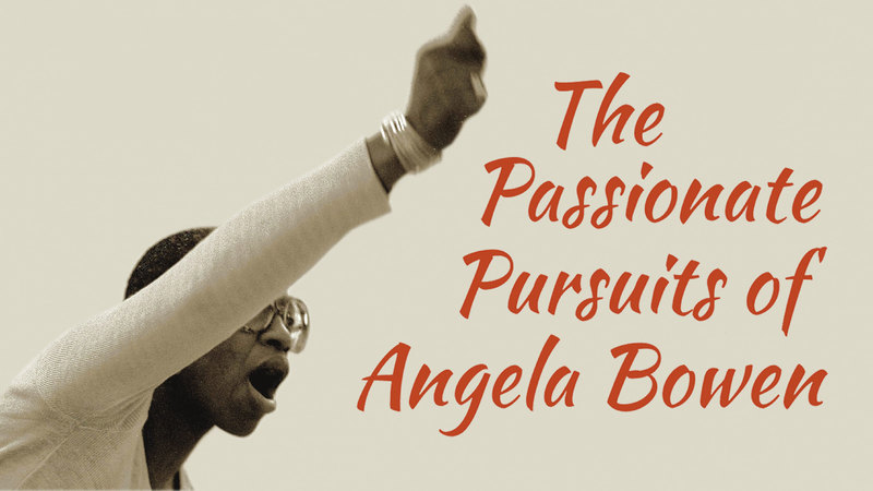 The Passionate Pursuits of Angela Bowen