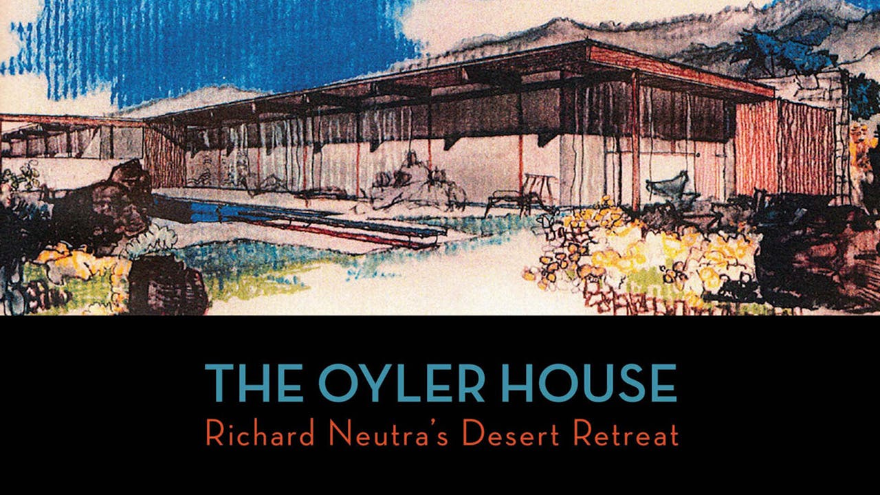 The Oyler House Richard Neutra's Desert Retreat OVID.tv