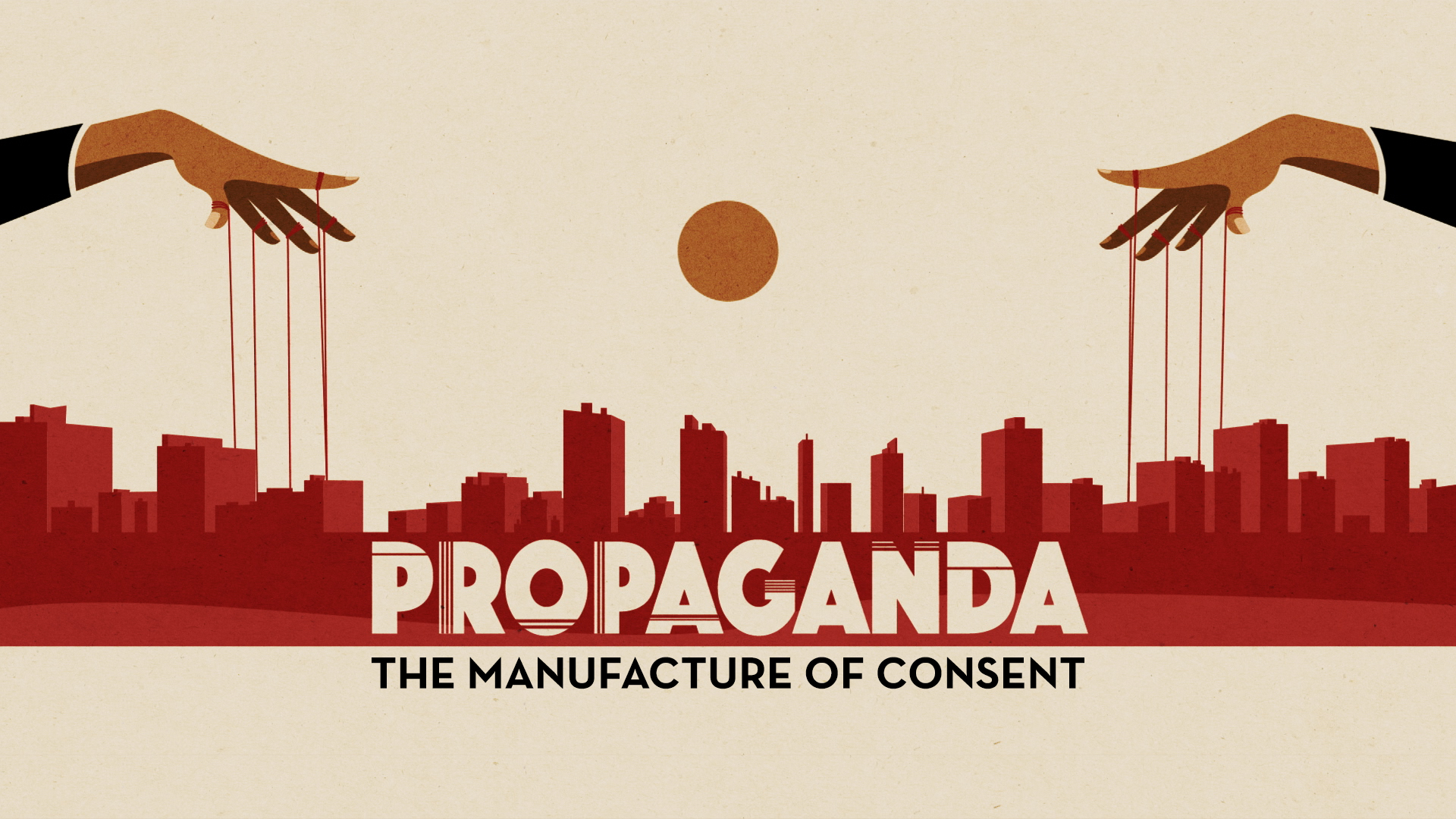 Propaganda: The Manufacture of Consent