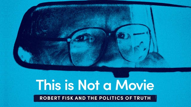This Is Not a Movie: Robert Fisk and ...