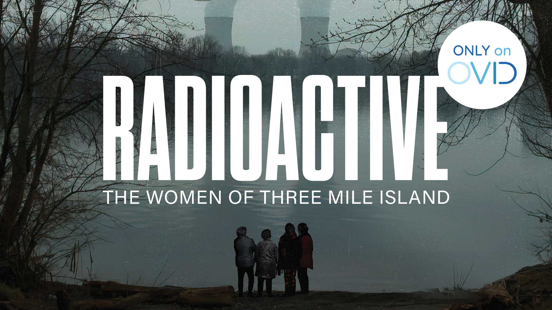 Radioactive: The Women of Three Mile Island