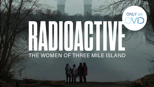 Radioactive: The Women of Three Mile ...