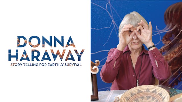 Donna Haraway: Story Telling for Eart...