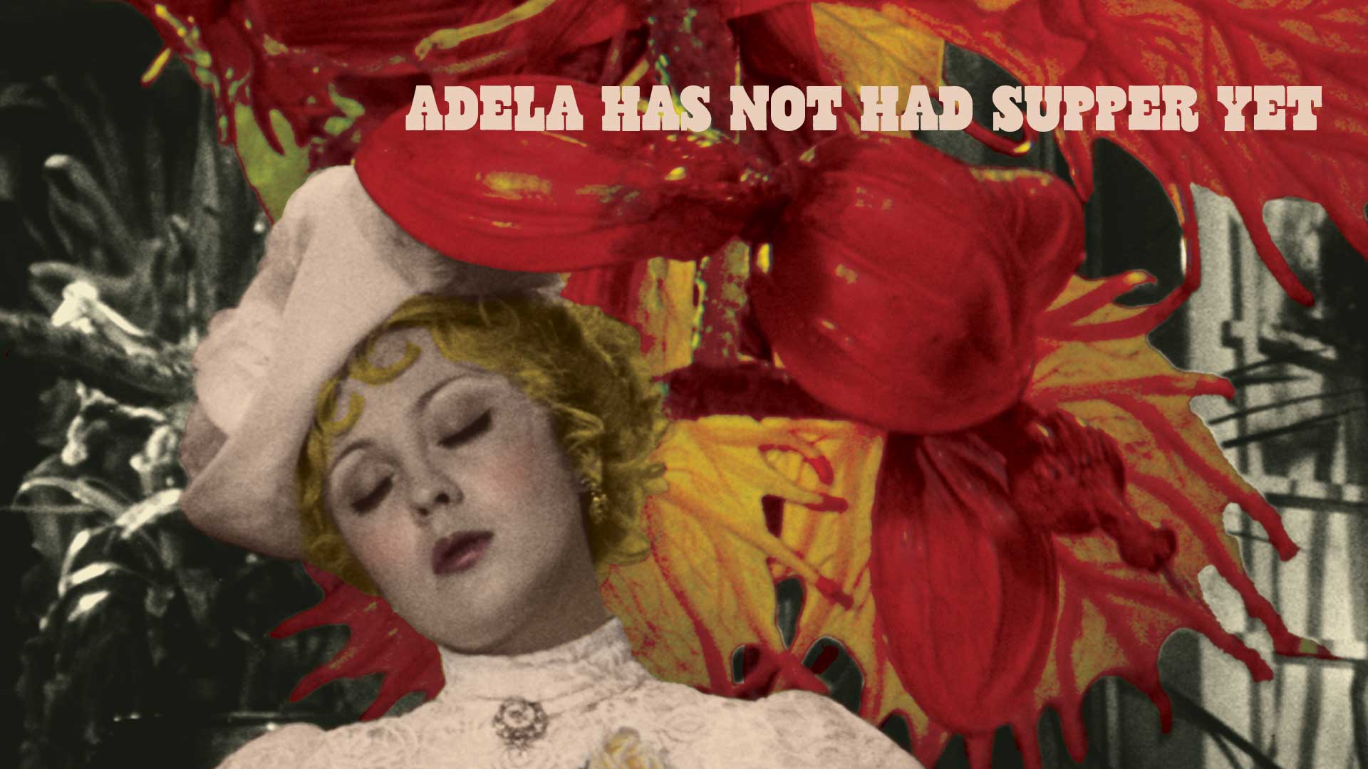 Adela Has Not Had Supper Yet