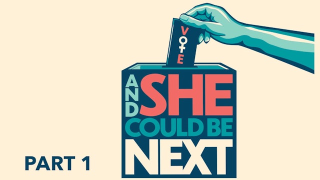 And She Could Be Next: Part One - Building the Movement