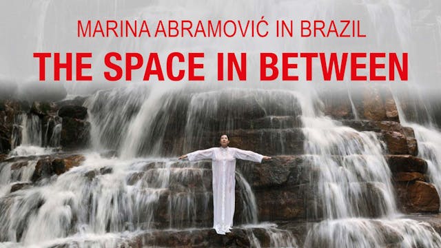 Marina Abramovic in Brazil: The Space...