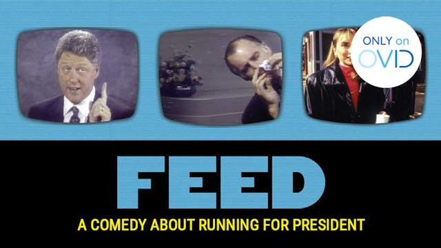 Feed: A Comedy About Running for Pres...