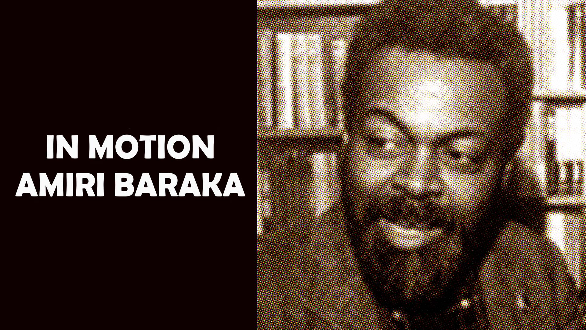 In Motion: Amiri Baraka