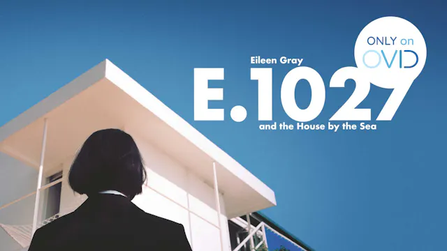 E.1027 – Eileen Gray and the House By...