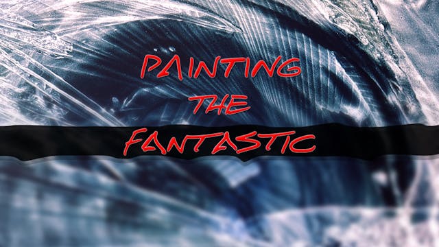 Painting the Fantastic - Video Workshop