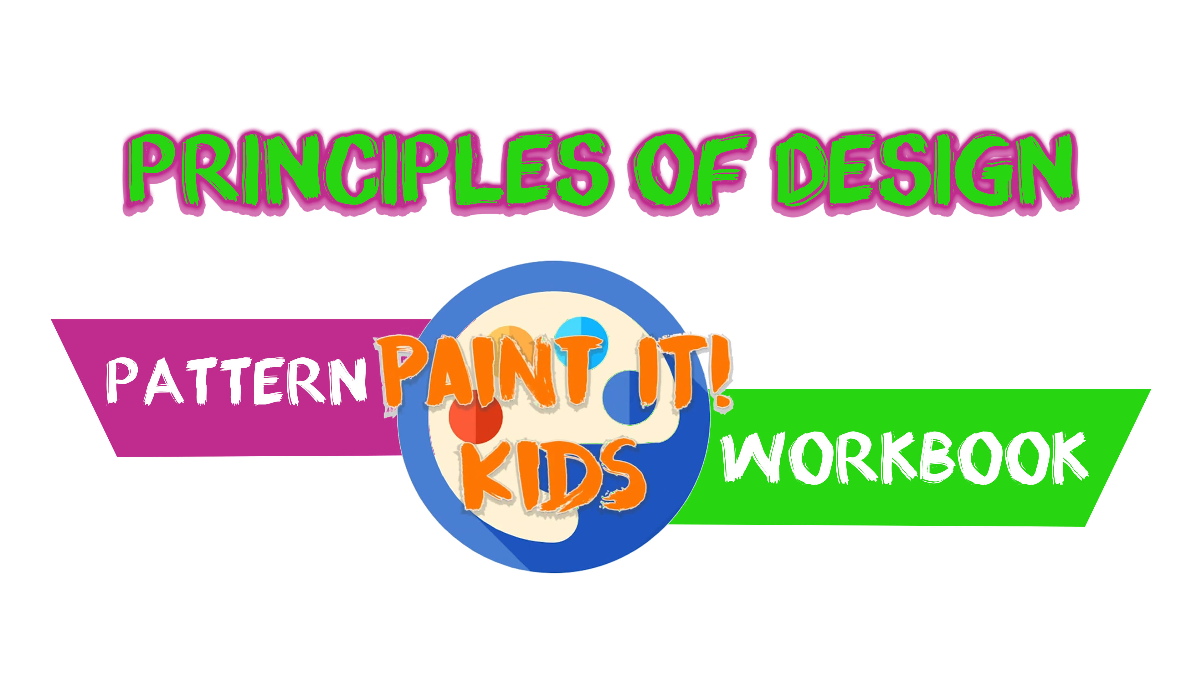 Paint it Kids Principles of Design Pattern Workbook