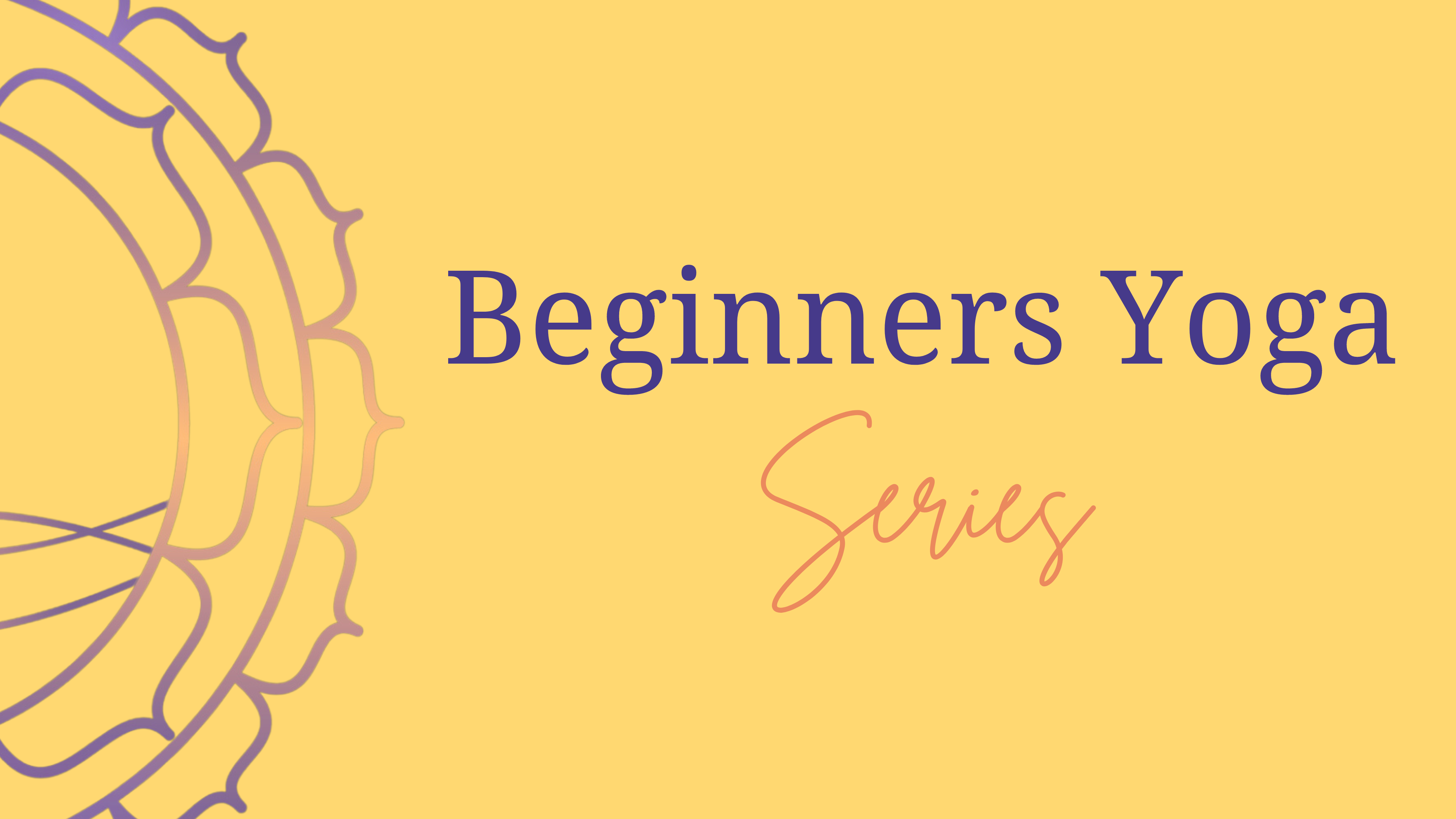 Yoga Beginners Series