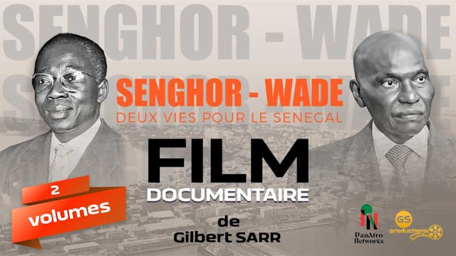 FILM SENGHOR - WADE : DEUX VIES POUR LE SENEGAL