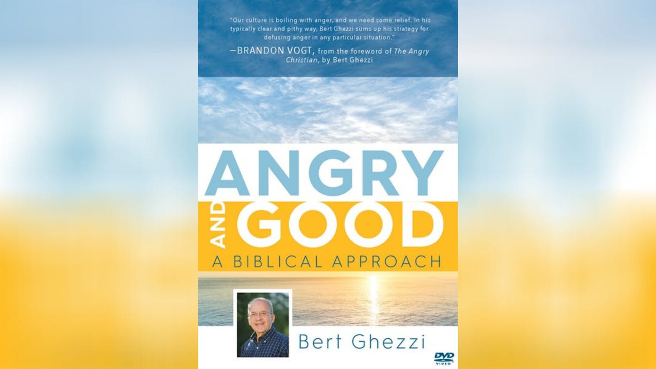 Angry and Good: A Biblical Approach