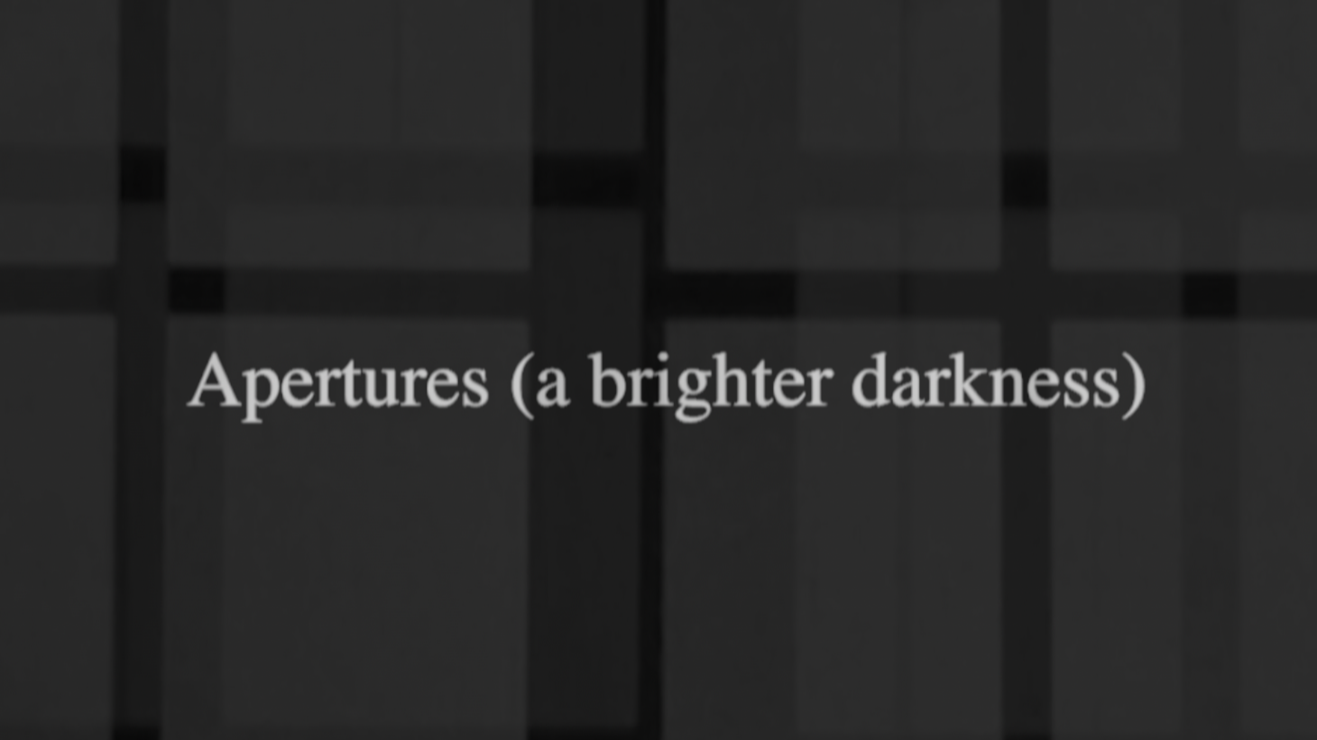 APERTURES (A BRIGHTER DARKNESS)