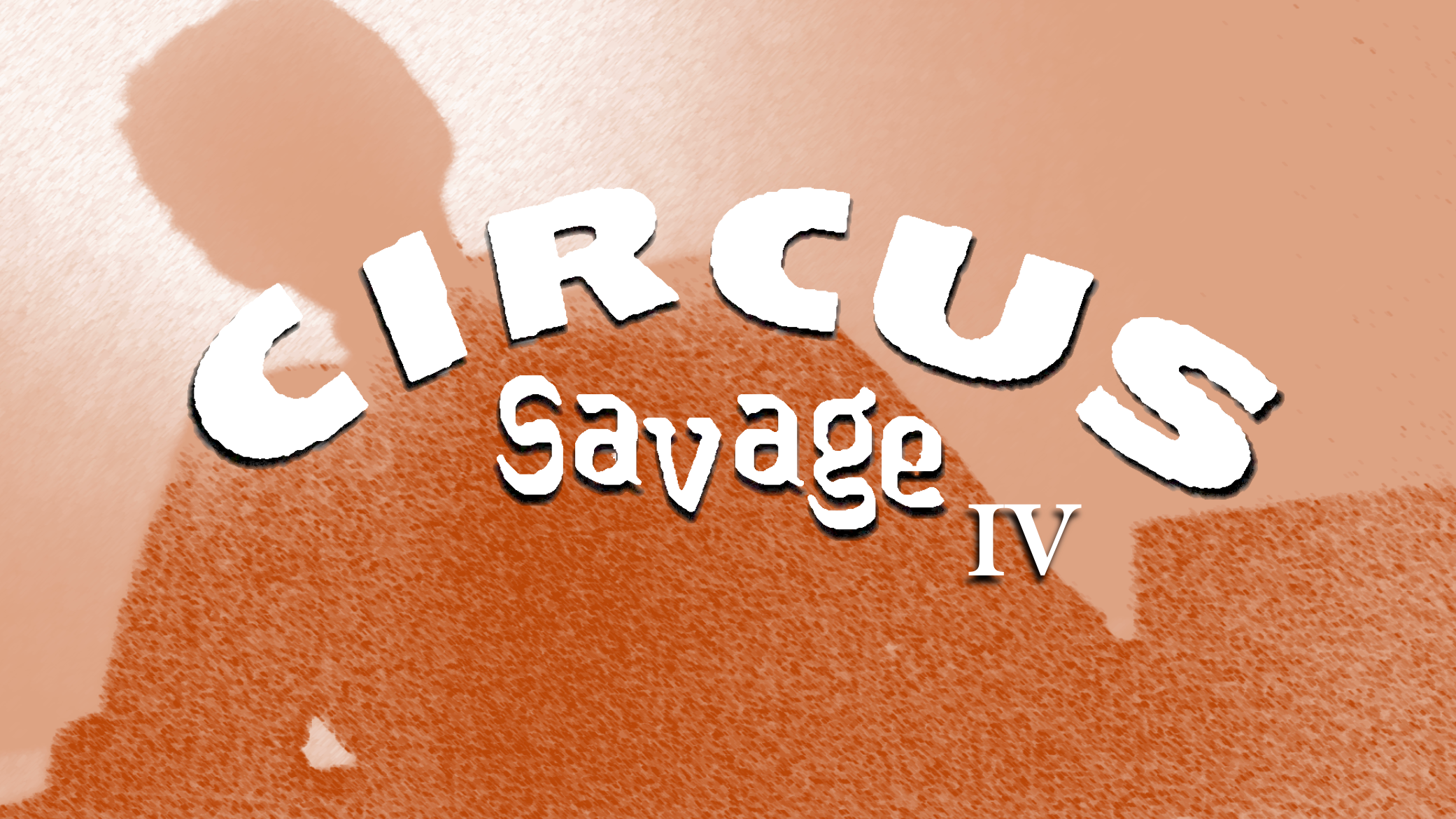 CIRCUS SAVAGE Chapter IV
