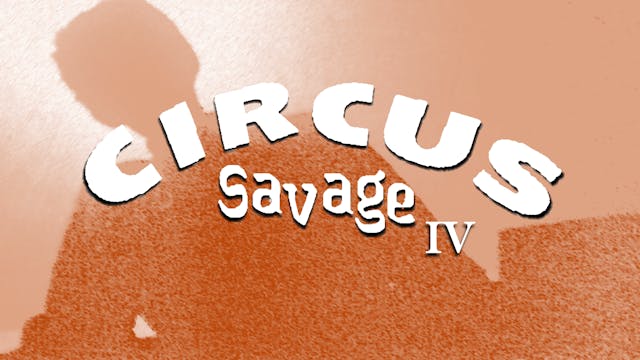 CIRCUS SAVAGE Chapter IV