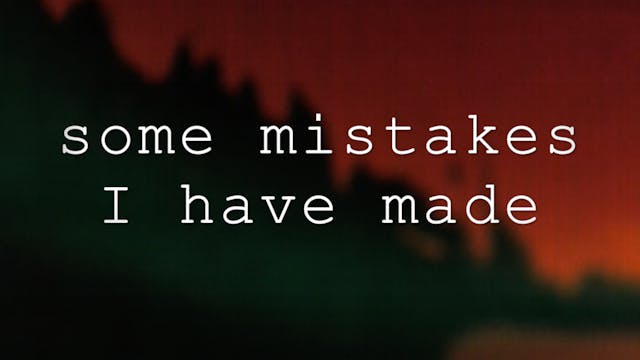 SOME MISTAKES I HAVE MADE