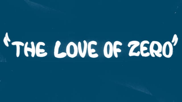 THE LOVE OF ZERO